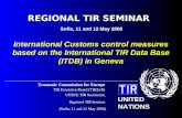Economic Commission for Europe TIR Executive Board (TIRExB) UNECE TIR Secretariat (Sofia; 11 and 12 May 2006) UNITED NATIONS Regional TIR Seminar International.