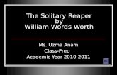 The Solitary Reaper by William Words Worth Ms. Uzma Anam Class-Prep I Academic Year 2010-2011.