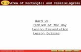 9-1 Area of Rectangles and Parallelograms Warm Up Warm Up Lesson Presentation Lesson Presentation Problem of the Day Problem of the Day Lesson Quizzes.