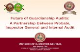 Future of Guardianship Audits: A Partnership Between Probate, Inspector General and Internal Audit.