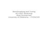Benchmarking and Tuning ACI-REF Workshop Brett Zimmerman University of Oklahoma – IT/OSCER.
