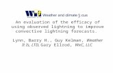 An evaluation of the efficacy of using observed lightning to improve convective lightning forecasts. Lynn, Barry H., Guy Kelman, Weather It Is, LTD, Gary.