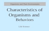 Organisms and Their Environments Life Science Characteristics of Organisms and Behaviors.