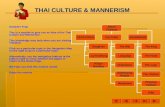 THAI CULTURE & MANNERISM   Sawadee Krap   This is a module to give you an idea of the Thai Culture and Mannerism.   This knowledge may help when.