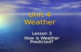 Unit 4 Weather Lesson 3 How is Weather Predicted?.