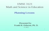 Planning Lessons Presented by Frank H. Osborne, Ph. D. © 2015 EMSE 3123 Math and Science in Education 1.