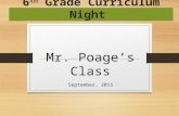6 th Grade Curriculum Night September, 2015 Mr. Poage’s Class.