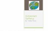 Internet Safety By: Cindy Price. Internet Safety Education 1. Understand Internet Practices 2. Understand the Dangers 3. Understand the Law 4. Raise Awareness.
