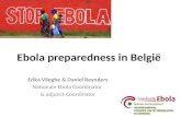 Ebola preparedness in België Erika Vlieghe & Daniel Reynders Nationale Ebola Coordinator & adjunct-Coordinator 1.