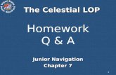 1 Homework Q & A Junior Navigation Chapter 7 The Celestial LOP.