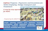 SafiSan Projects: Payments and Incentives for Toilet Emptying, Sludge transport and Treatment A step-by-step approach for WSPs Prepared by the UBSUP Team.