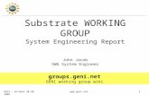GEC3 – October 28-30, 20081 Substrate WORKING GROUP System Engineering Report John Jacob SWG System Engineer groups.geni.net GENI working.