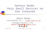 2001.8.10 Sensor Node: Very Small Devices on the Internet Nobuo Okabe InternetNode Inc., nov@i-node.co.jpnov@i-node.co.jp Yokogawa.