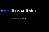 Sink or Swim Review Game. How to Play Answer questions ALONE (10 seconds) Correct answer: you can sink one of the other team’s players or rescue one of.
