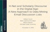 H-Net and Scholarly Discourse in the Digital Age: A New Approach to Data Mining Email Discussion Lists William Punch Mark Lawrence Kornbluh Wayne Dyksen.