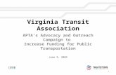 Virginia Transit Association APTA’s Advocacy and Outreach Campaign to Increase Funding for Public Transportation June 9, 2009 1.