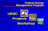 Federal Energy Management Program Federal Energy Management Program UESC Projects Workshop.