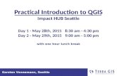 Karsten Vennemann, Seattle Practical Introduction to QGIS Impact HUB Seattle Day 1 - May 28th, 20158:30 am - 4:30 pm Day 2 - May 29th, 20159:00 am - 5:00.