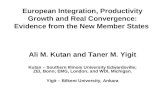 European Integration, Productivity Growth and Real Convergence: Evidence from the New Member States Ali M. Kutan and Taner M. Yigit Kutan – Southern Illinois.