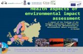 Health aspects of environmental impact assessment a report of the findings of the European Commission’s IMP3 project on IMProving the IMPlementation of.