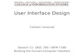 User Interface Design Session 11- LBSC 790 / INFM 718B Building the Human-Computer Interface Cartoon removed.