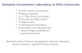 Edwards Accelerator Laboratory at Ohio University 4.5-MV tandem accelerator Pelletron upgrade p, d, 3,4 He, heavy ion beams 30 m time-of-flight tunnel.