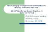 Measuring QI Intervention Implementation: Helping the Blind Men See? EQUIP (Evidence-Based Practice in Schizophrenia ) QUERI National Meeting Working Group.