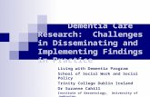 Dementia Care Research: Challenges in Disseminating and Implementing Findings in Practice Living with Dementia Program School of Social Work and Social.