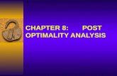 CHAPTER 8: POST OPTIMALITY ANALYSIS. What is Post Optimality Analysis?  Post Optimality Analysis –Sensitivity Analysis –What-If Analysis  what happens.