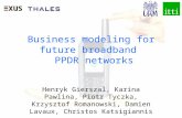 Business modeling for future broadband PPDR networks Henryk Gierszal, Karina Pawlina, Piotr Tyczka, Krzysztof Romanowski, Damien Lavaux, Christos Katsigiannis.