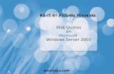 BZUPAGES.COM Disk Quotas on Microsoft Windows Server 2003 BS-IT 6 th Proudly Presents.