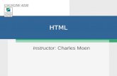 HTML Instructor: Charles Moen CSCI/CINF 4230. 2 HTML  Hypertext Markup Language  Language that is used to write Web pages  Provides structure for plain.
