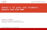 Dubai’s 15 year old students Results from PISA 2009 Fatma Al Janahi Head of International Assessments Knowledge & Human Development Authority GCES Symposium,