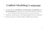 1 Unified Modeling Language a language for specifying, constructing, visualizing and documenting the artifacts of a software-intensive system –also for.