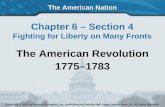 The American Nation Chapter 6 – Section 4 Fighting for Liberty on Many Fronts The American Revolution 1775–1783 Copyright © 2003 by Pearson Education,