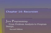 Chapter 14: Recursion J ava P rogramming: From Problem Analysis to Program Design, From Problem Analysis to Program Design, Second Edition Second Edition.
