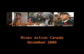 Mines Action Canada November 2009. These veterans never enlisted… Conflicts are no longer fought on defined battlefields. They are fought where people.