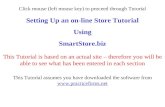Setting Up an on-line Store Tutorial Using SmartStore.biz This Tutorial assumes you have downloaded the software from  This Tutorial.