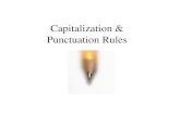 Capitalization & Punctuation Rules. Capitalization Rules Rule 1 Capitalize the first word of a quoted sentence. Examples: He said, "Treat her as you would.