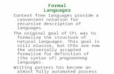 Formal Languages Context free languages provide a convenient notation for recursive description of languages. The original goal of CFL was to formalize.