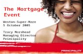The Mortgage Event Weston-Super-Mare 5 October 2005 Tracy Morshead Managing Director Principality.