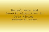 Neural Nets and Genetic Algorithms in Data Mining Muhammad Ali Yousuf.