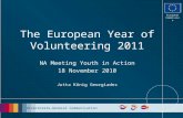 European Commission Directorate-General Communication The European Year of Volunteering 2011 NA Meeting Youth in Action 18 November 2010 Jutta König Georgiades.