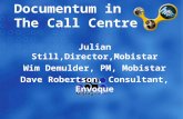 Documentum in The Call Centre Julian Still,Director,Mobistar Wim Demulder, PM, Mobistar Dave Robertson, Consultant, Envoque.