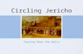 Circling Jericho Tearing Down the Walls. God’s Presence Preparation through sanctification Standing still in God’s Promise and obeying Him Committing.