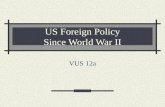 US Foreign Policy Since World War II VUS 12a. Essential Understandings Wars have political, economic, and social consequences.