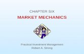 MARKET MECHANICS CHAPTER SIX Practical Investment Management Robert A. Strong.