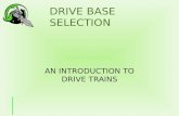 DRIVE BASE SELECTION AN INTRODUCTION TO DRIVE TRAINS.