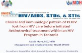Clinical and immunologic pattern of PLHIV lost from HIV care before initiated Antiretroviral treatment within an HIV Program in Tanzania Aisa N Muya, MD,