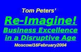 Tom Peters’ Re-Imagine! Business Excellence in a Disruptive Age Moscow/16February2004.